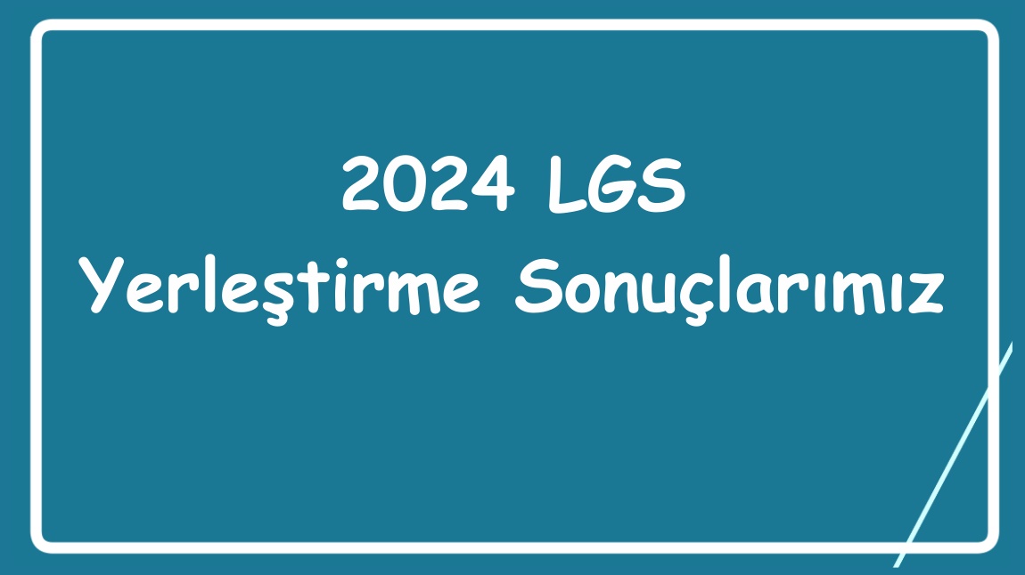 2024 LGS Yerleştirme Sonuçlarımız