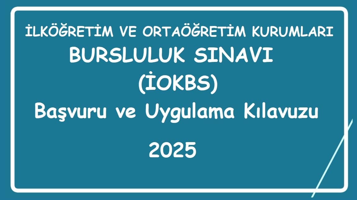 Bursluluk Sınavı (İOKBS) Başvuru ve Uygulama Kılavuzu yayımlandı. 