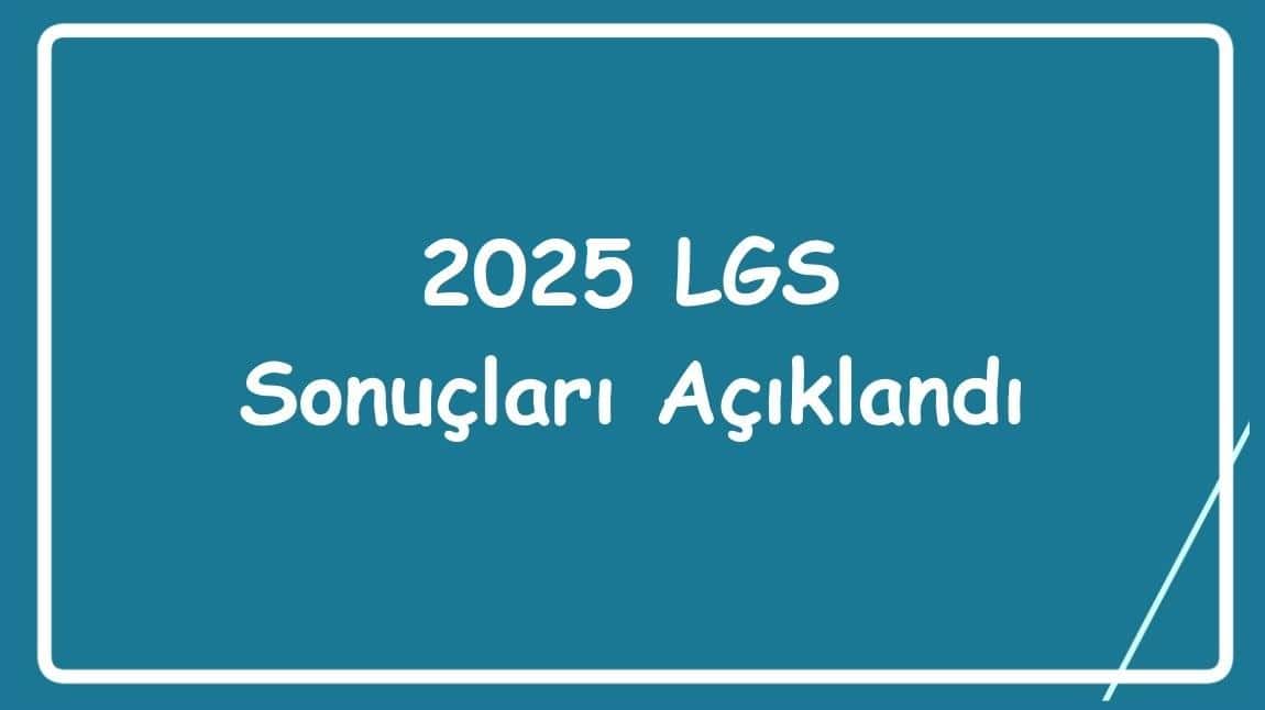 2025 LGS Sınav Sonuçları Açıklandı